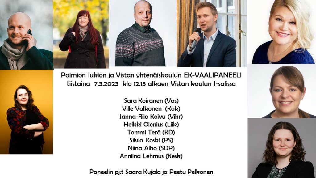 Eduskuntavaalipaneeliin osalistuvat eduskuntavaaliehdokkaat Sara Koiranen (Vas), Ville Valkonen (Kok), Janna-Riia Koivu (Vihr), Heikki Olenius (Liik), Toimmi Terä (Kd), Silvia Koski (Ps), Niina Alho (Sdp) ja Anniina Lehmus (Kesk).