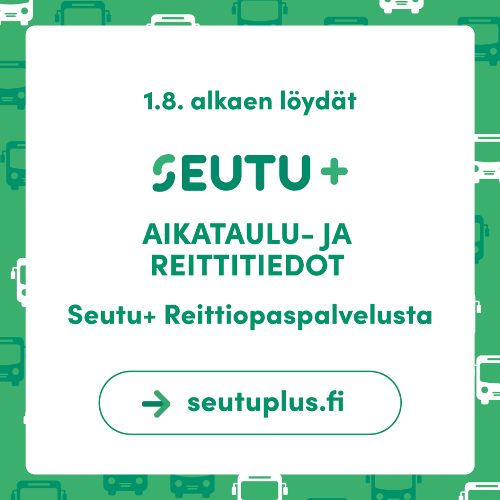 1.8. alkaen löydät Seutu+ aikataulu- ja reittitiedot Seutu+ reittiopaspalvelusta.