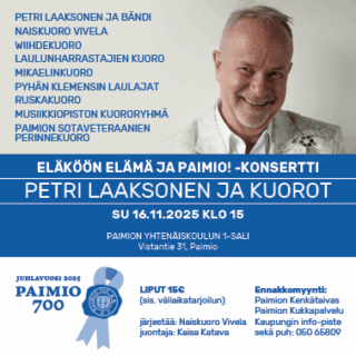 Hymyilevä mies sekä Paimio 700 -logo. Tekstinä Eläköön elämä ja Paimio -konsertti, Petri Laaksonen ja kuorot.