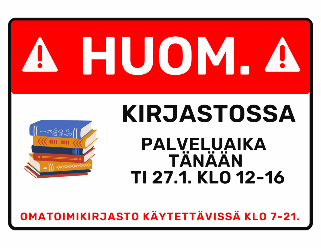 Kirjaston palveluaika 27.1. klo 12-16. Omatoimikirjasto käytettävissä klo 21 saakka.