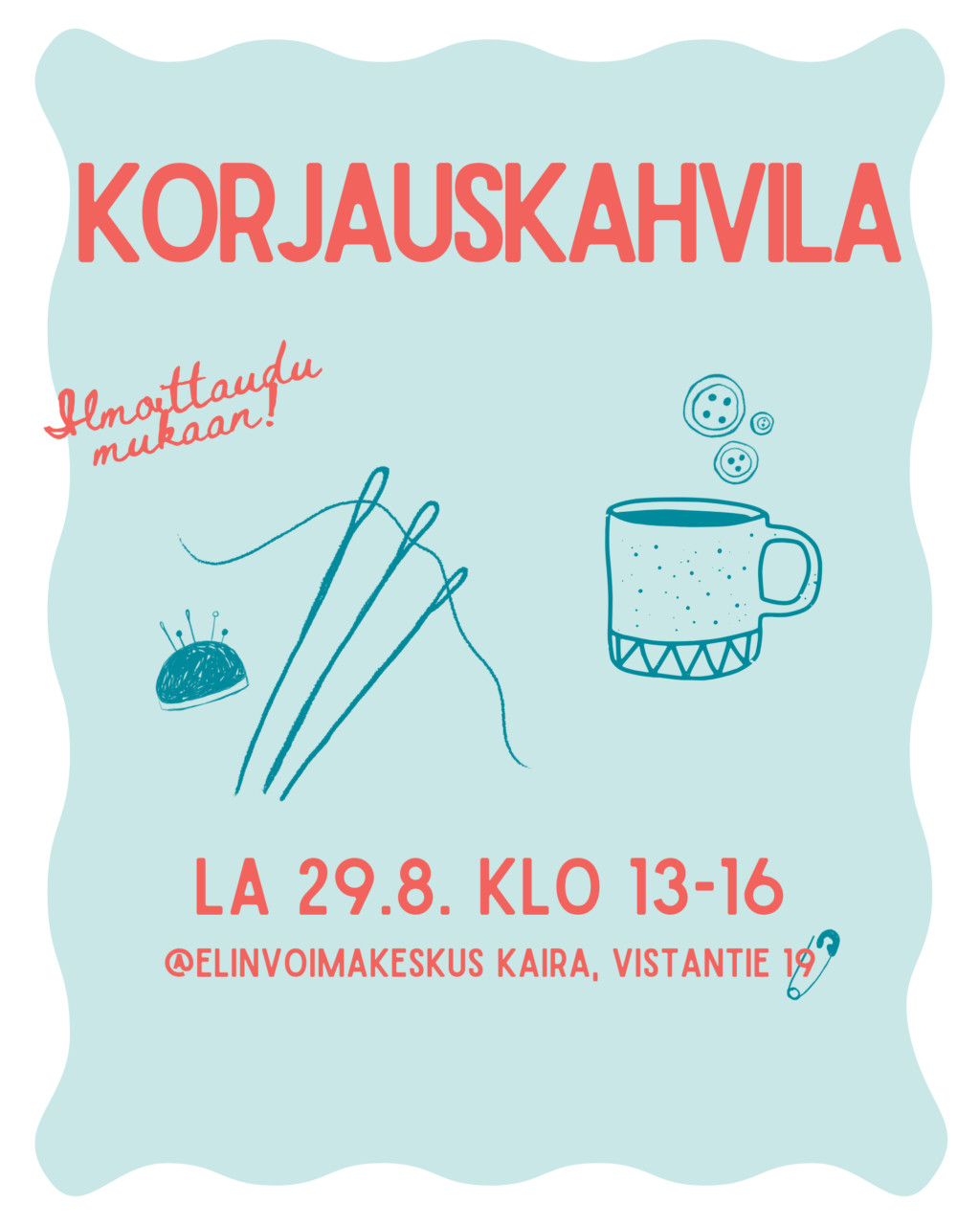 korjauskahvilan mainoskuva jossa näkyy tapahtuman nimi ja muut tiedot sekä neuloja, kahvikuppi ja neulatyyny piirroskuvina.