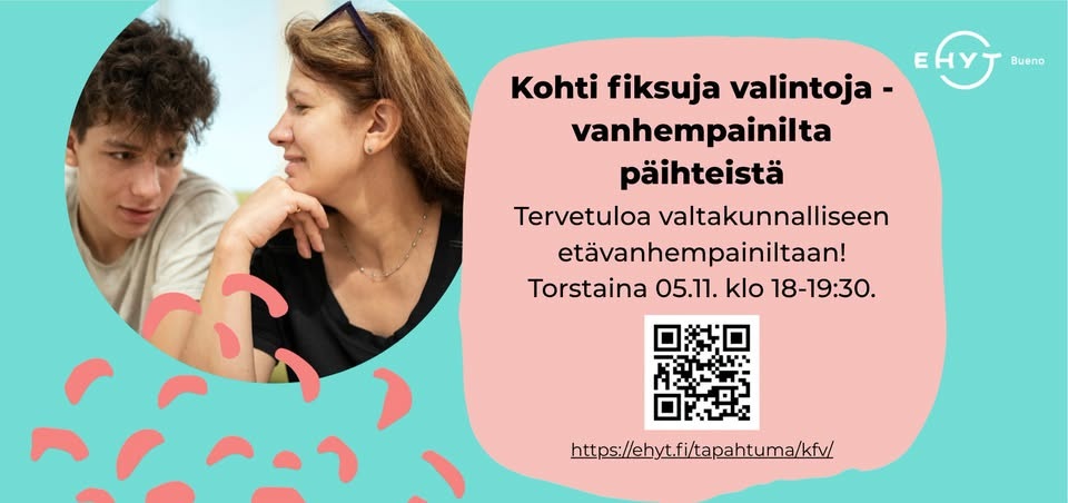 Nuori ja aikuinen nainen keskustelevat vierekkäin. Tekstinä Kohti fiksuja valintoja - vanhempainilta päihteistä. Lisäksi QR-koodi, jonka avulla pääsee etäyhteydellä järjestettävään Teams-tilaisuuteen.